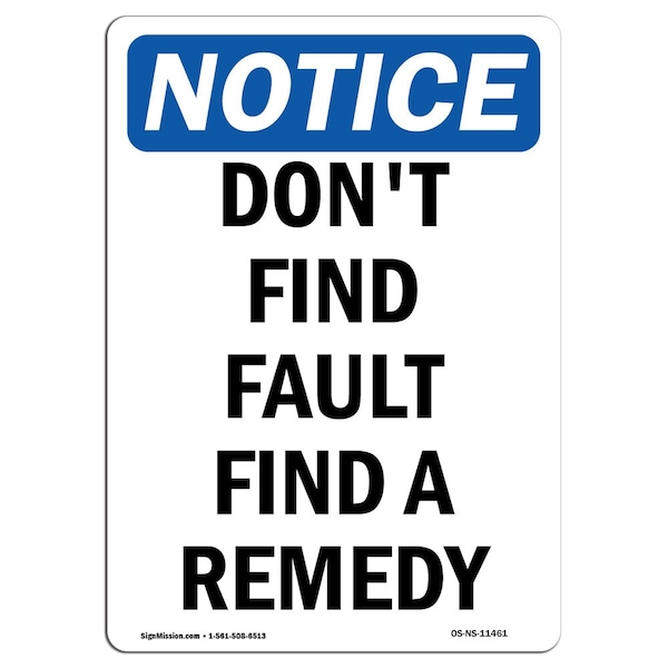 Signmission OSHA Notice, 7" Height, Don't Find Fault Find A Remedy Sign, 7" X 5", Portrait OS-NS-D-57-V-11461 - main